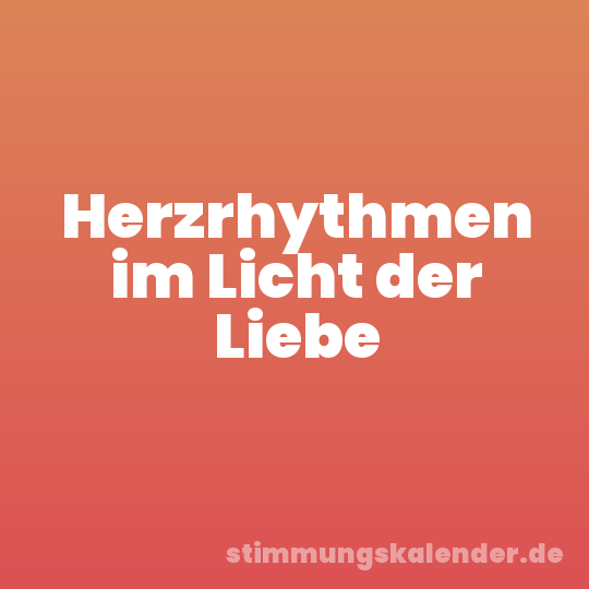 Herzrhythmen im Licht der Liebe