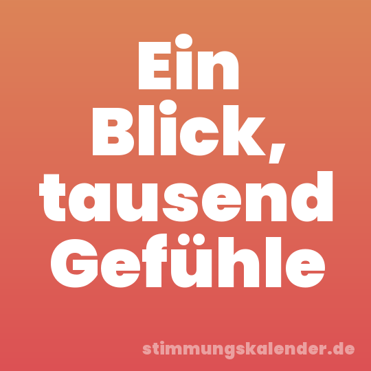 Ein Blick, tausend Gefühle