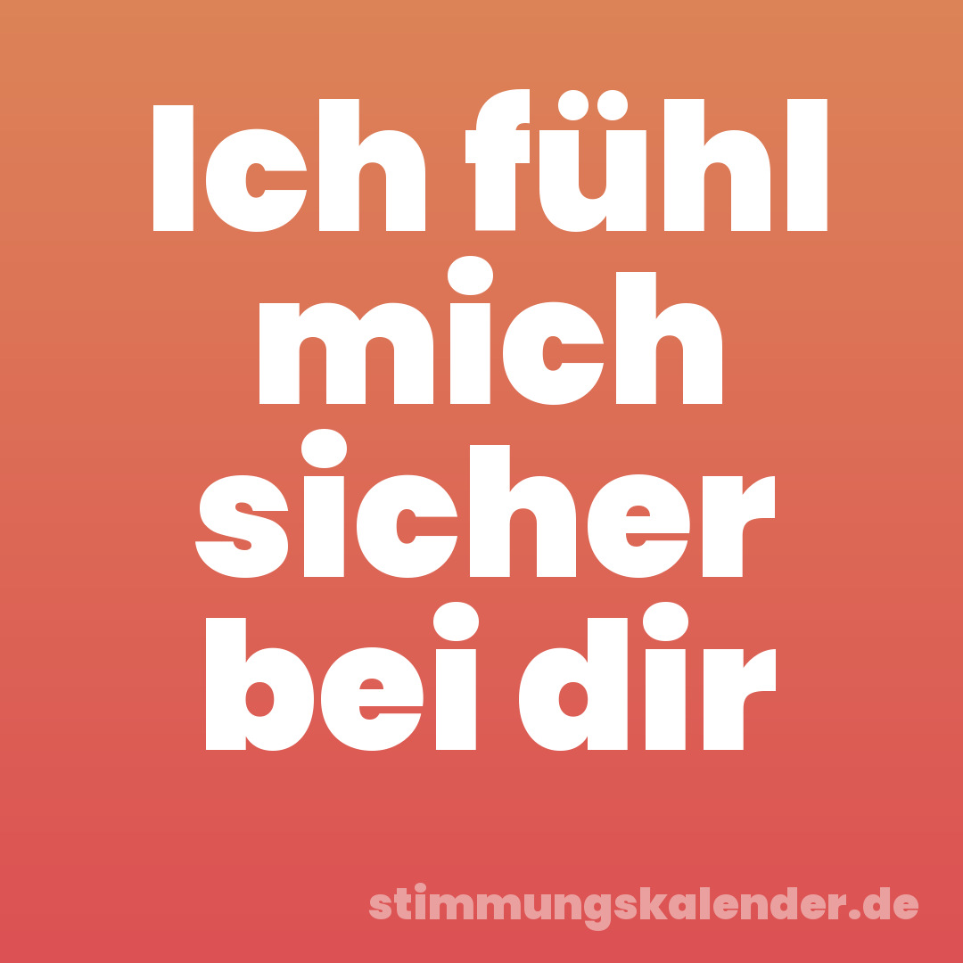 Ich fühl mich sicher bei dir