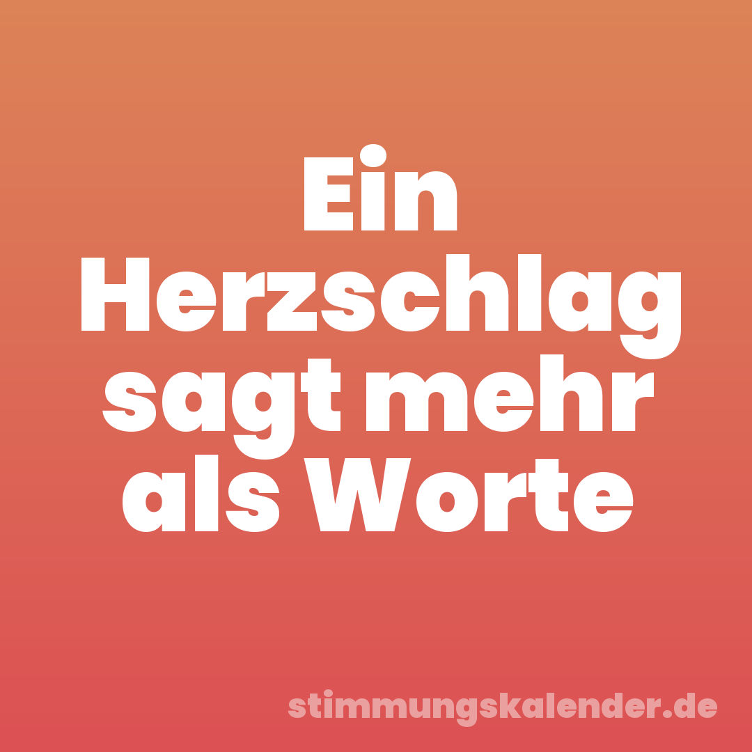 Ein Herzschlag sagt mehr als Worte