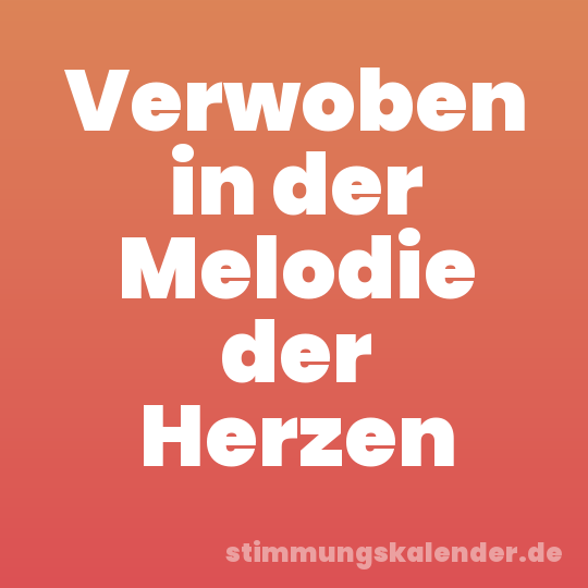 Verwoben in der Melodie der Herzen