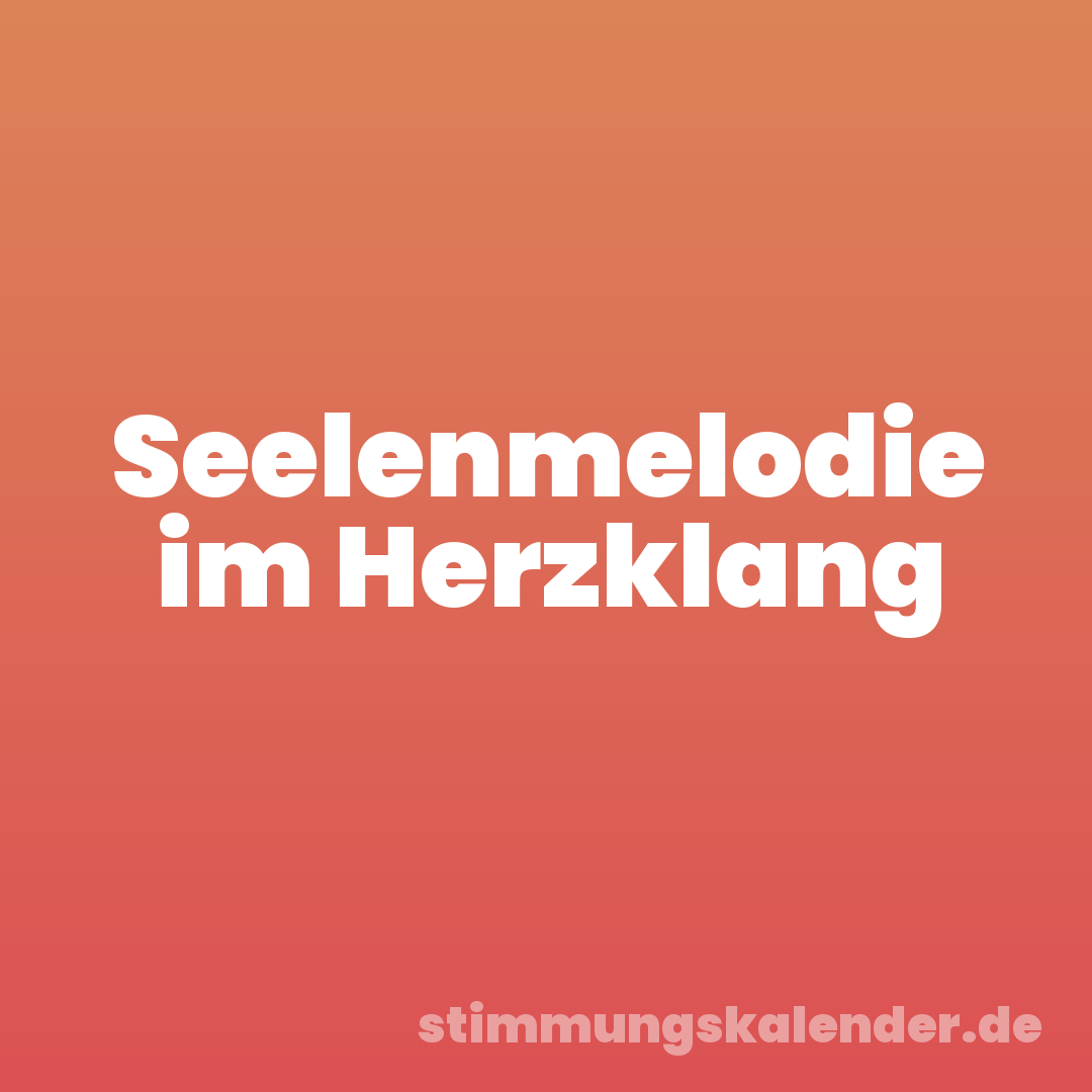 Seelenmelodie im Herzklang