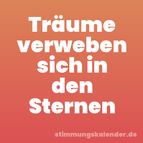 Träume verweben sich in den Sternen