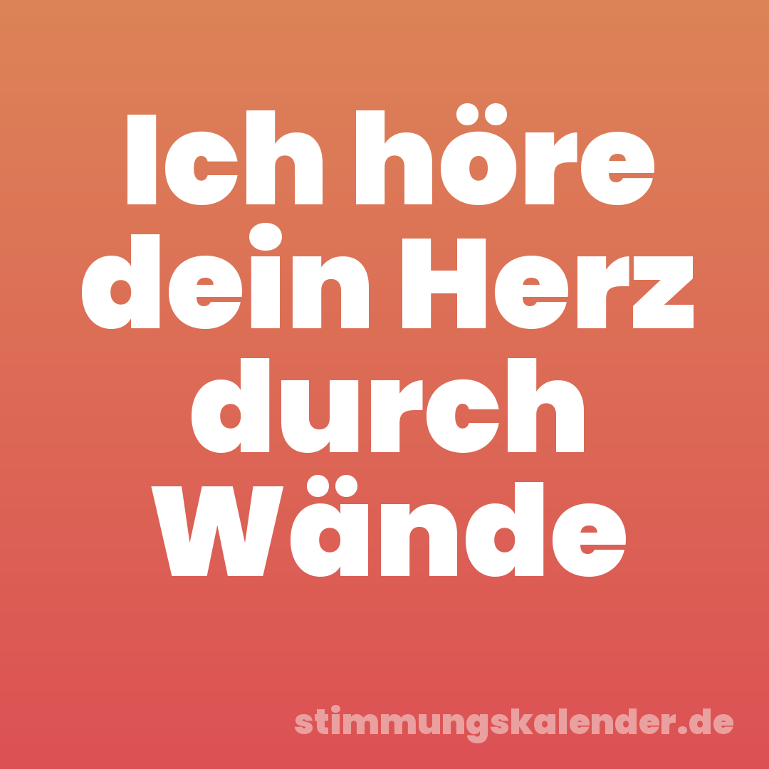 Ich höre dein Herz durch Wände