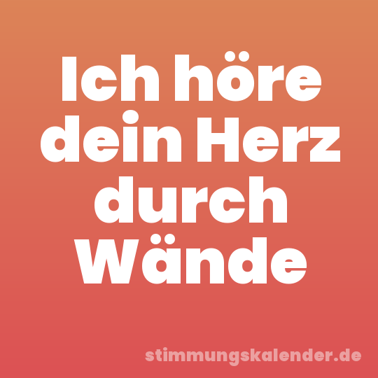 Ich höre dein Herz durch Wände