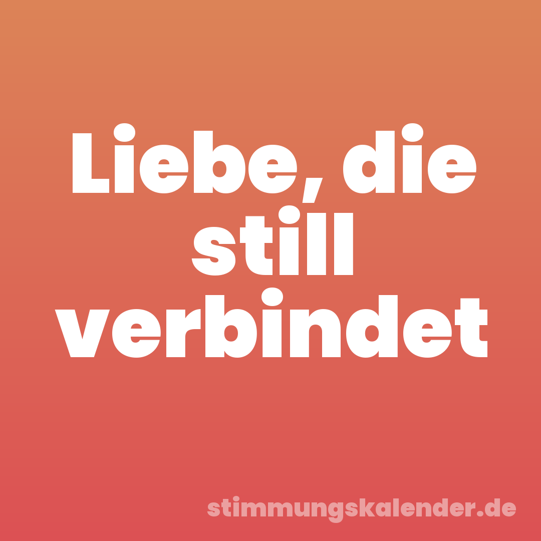 Liebe, die still verbindet