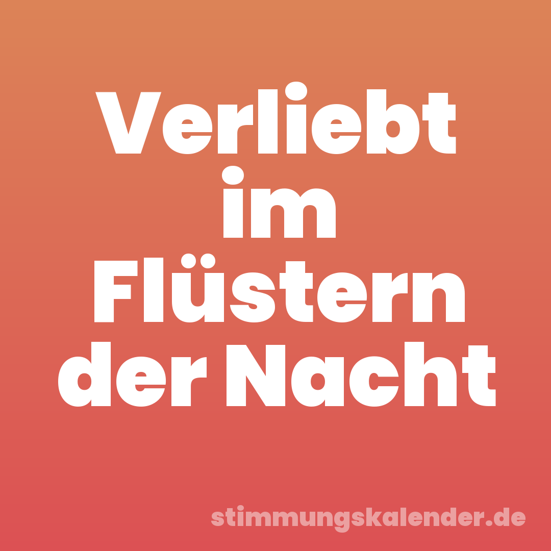 Verliebt im Flüstern der Nacht