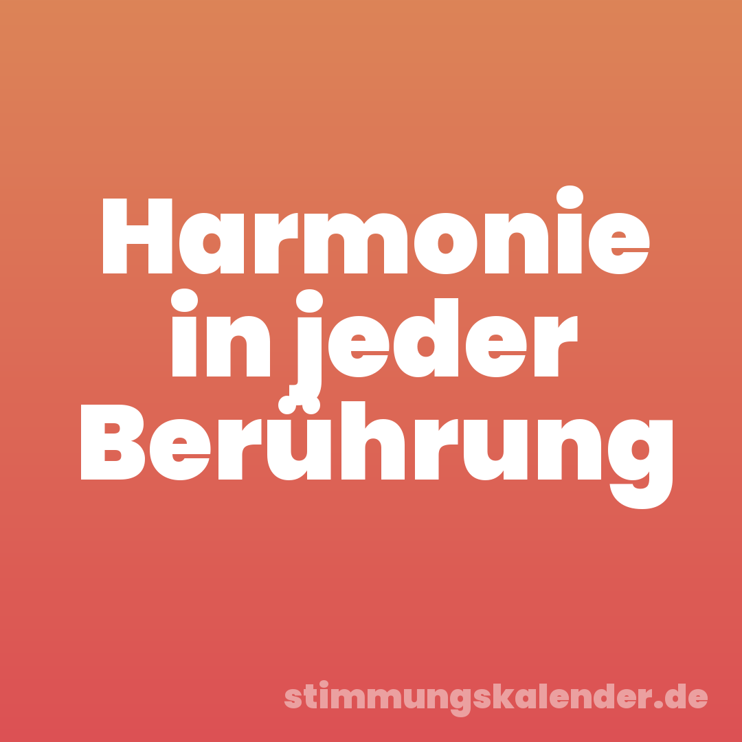 Harmonie in jeder Berührung