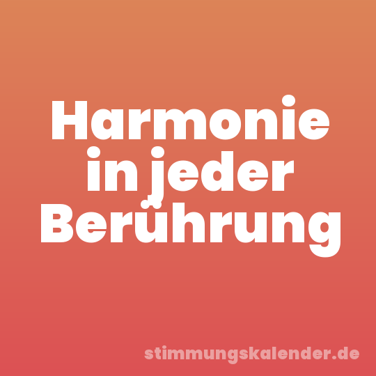 Harmonie in jeder Berührung