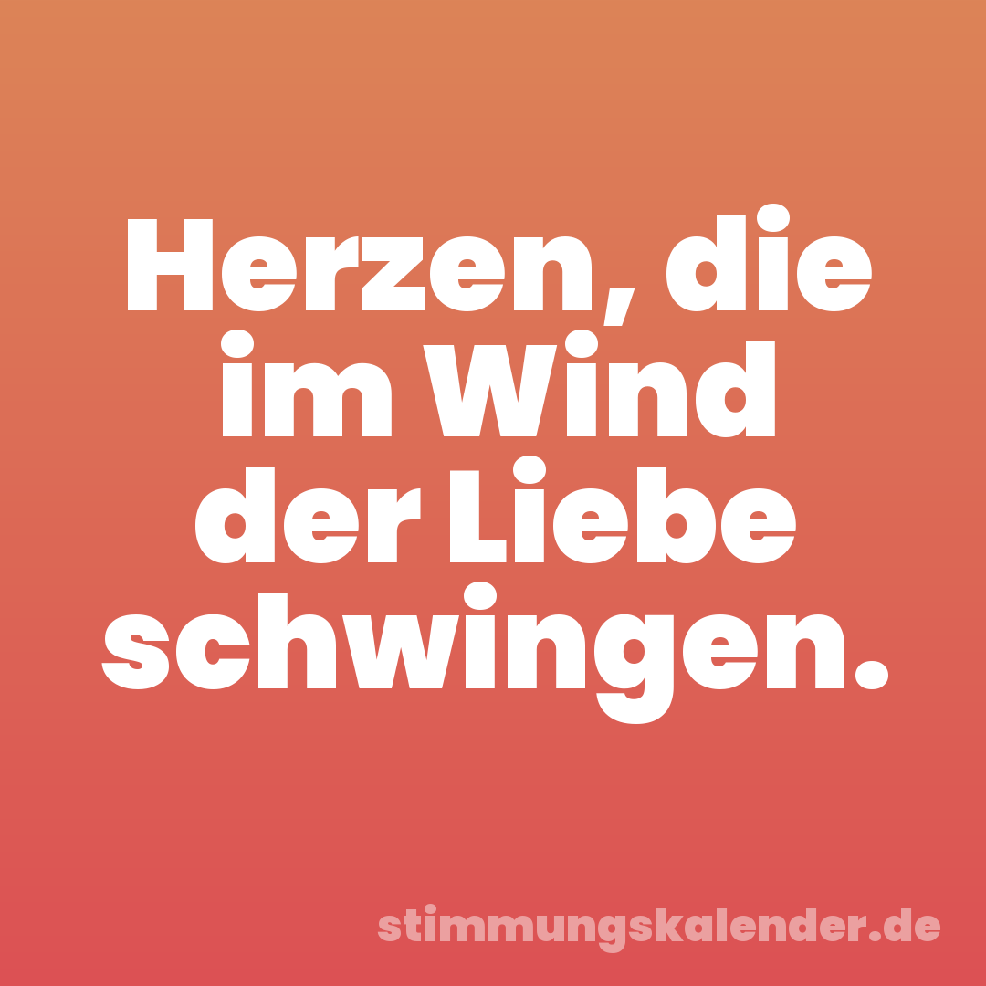 Herzen, die im Wind der Liebe schwingen.