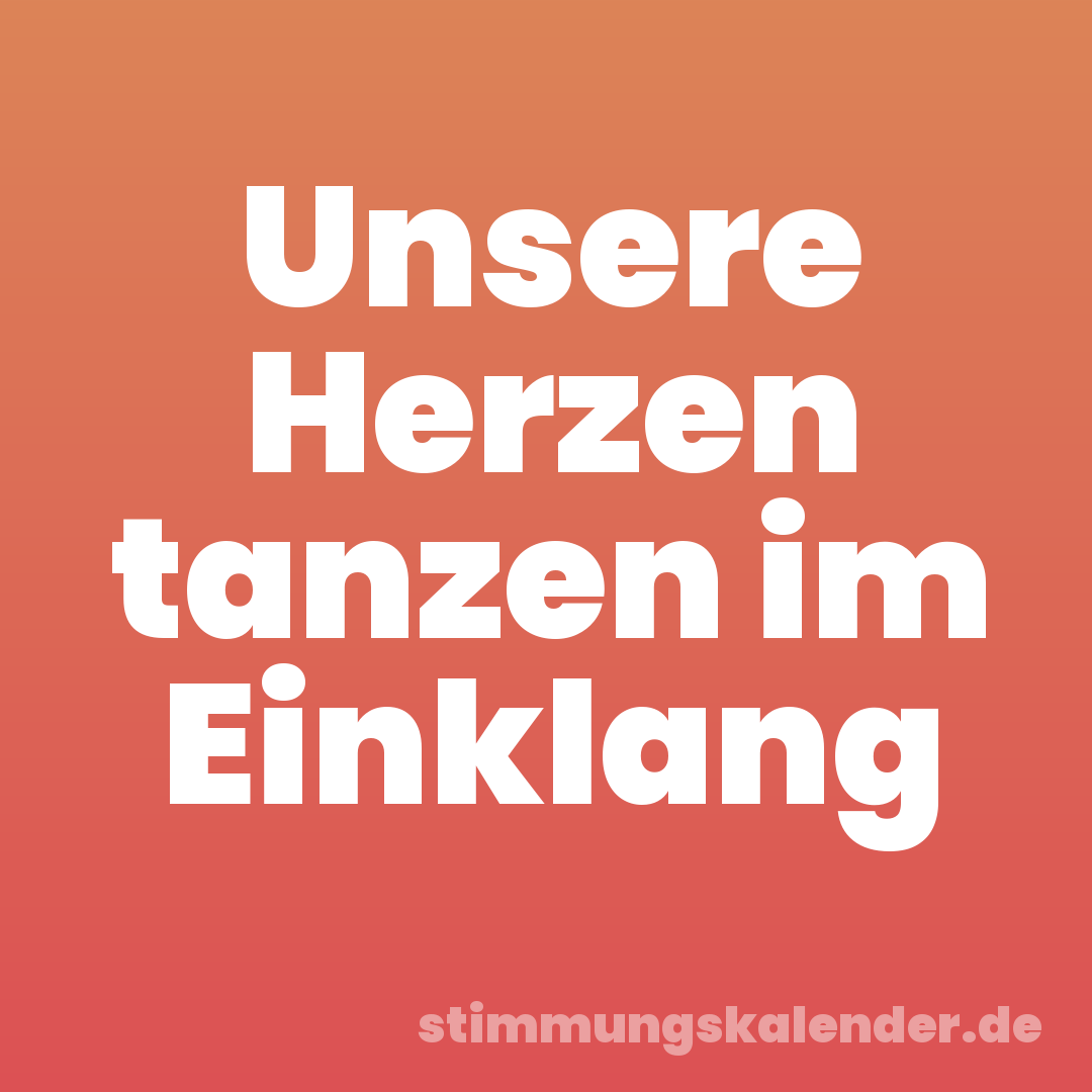 Unsere Herzen tanzen im Einklang