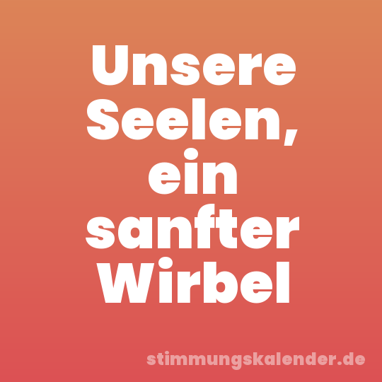Unsere Seelen, ein sanfter Wirbel