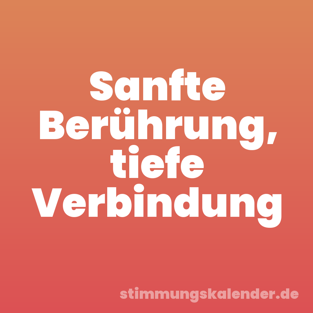Sanfte Berührung, tiefe Verbindung