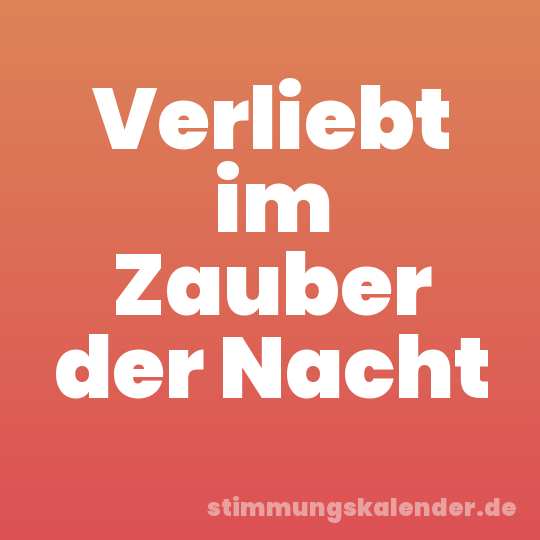 Verliebt im Zauber der Nacht