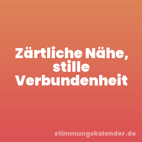 Zärtliche Nähe, stille Verbundenheit