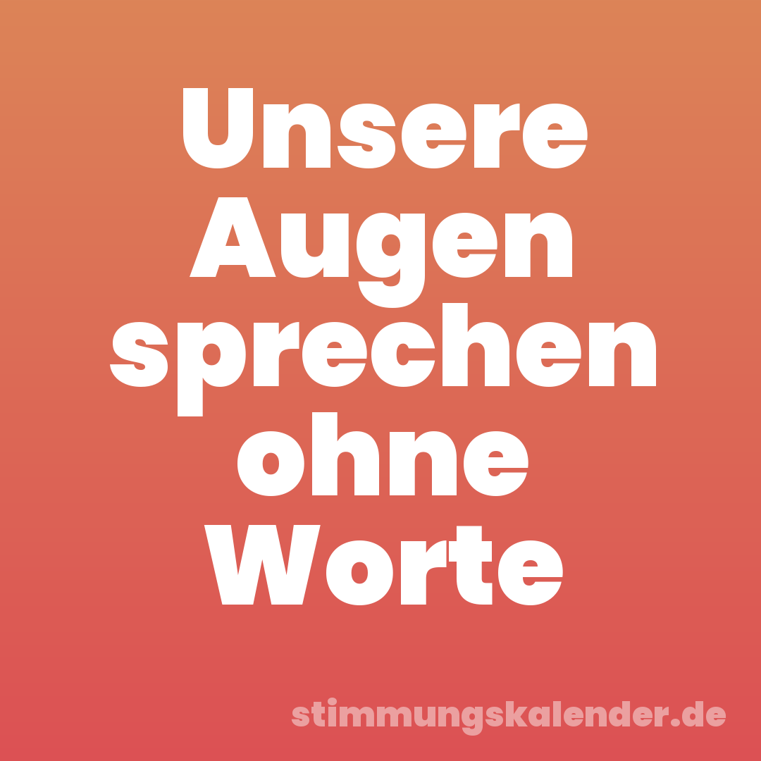 Unsere Augen sprechen ohne Worte