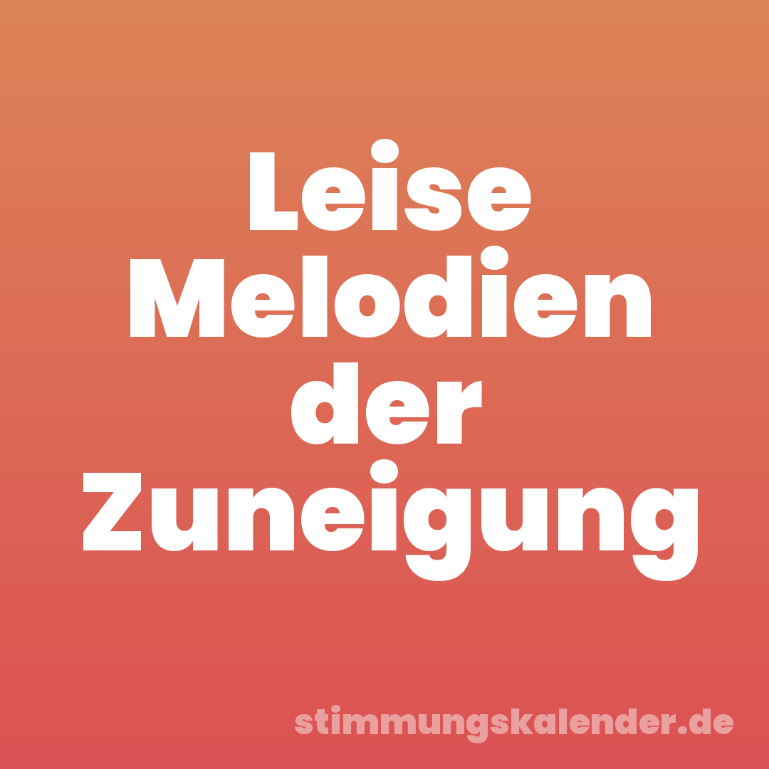 Leise Melodien der Zuneigung