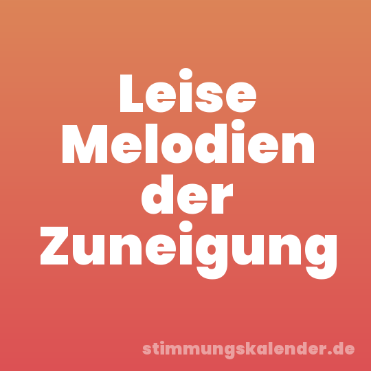 Leise Melodien der Zuneigung