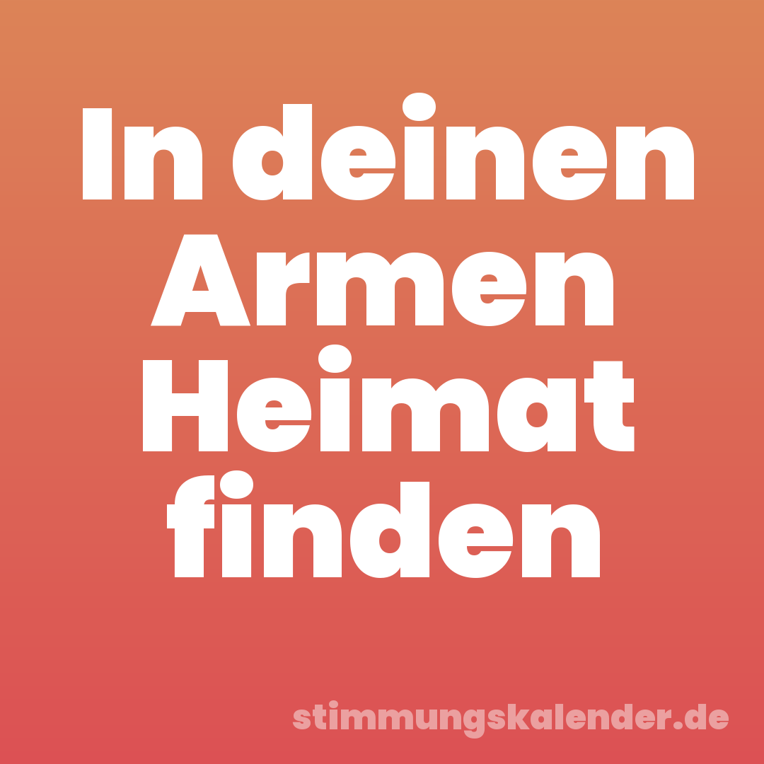In deinen Armen Heimat finden