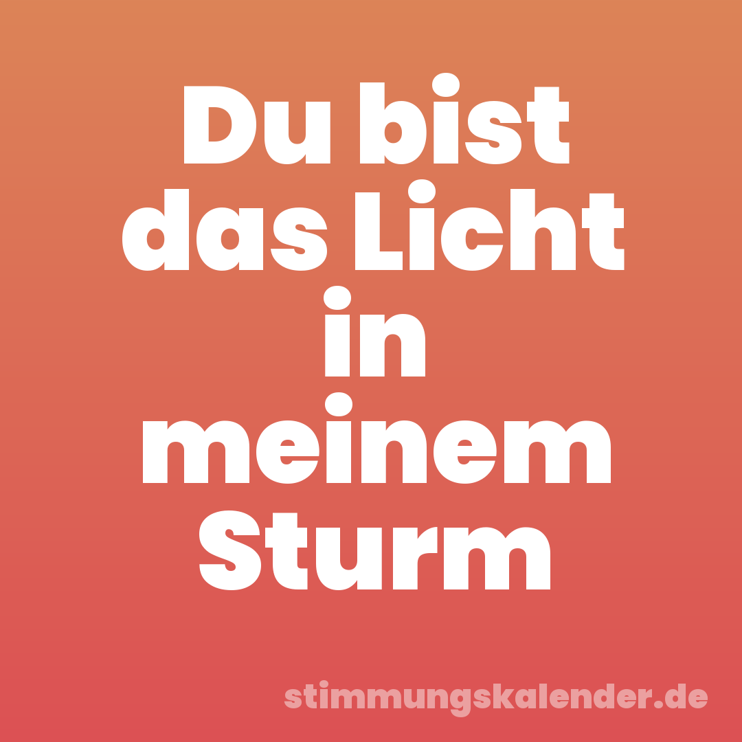 Du bist das Licht in meinem Sturm