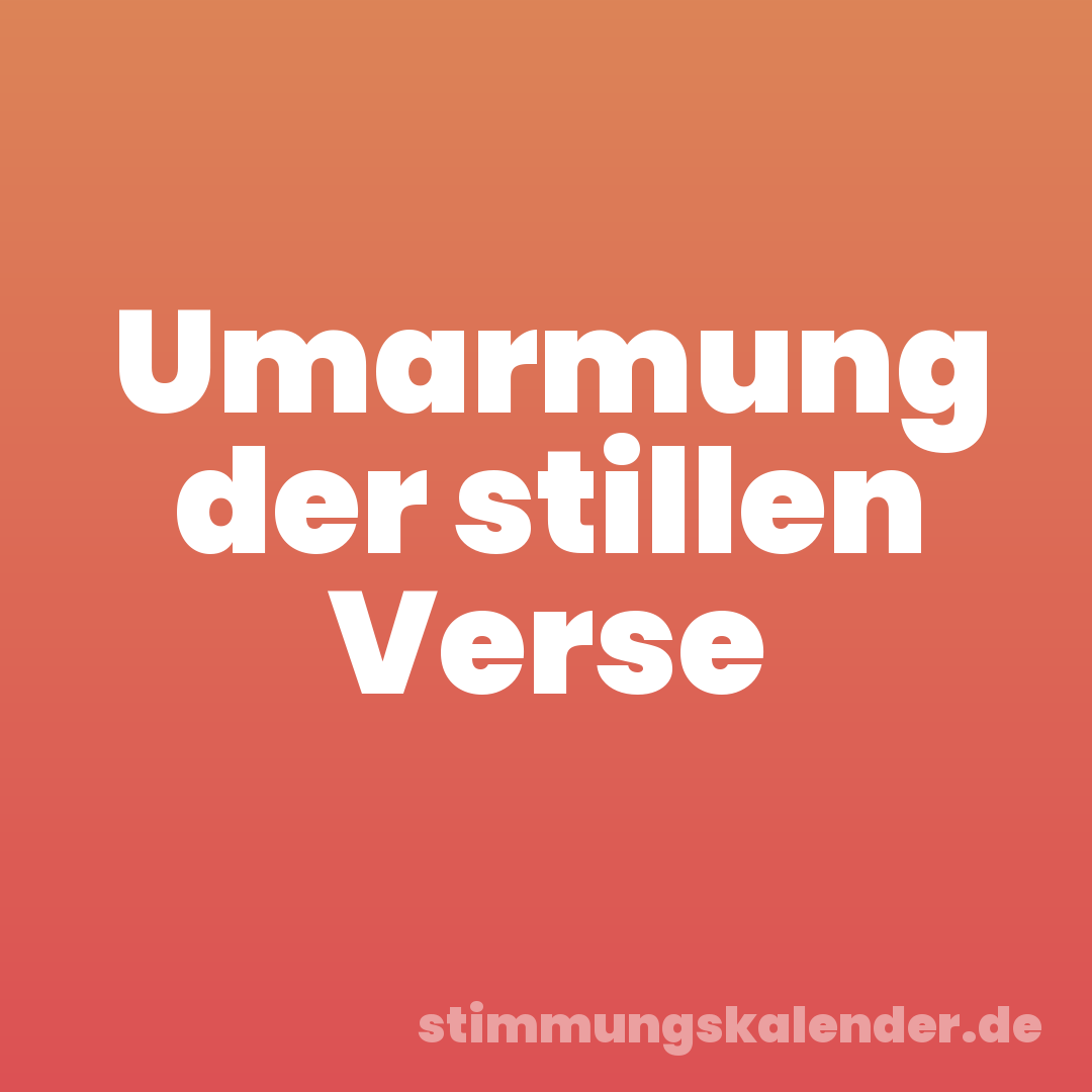 Umarmung der stillen Verse