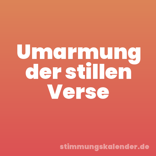 Umarmung der stillen Verse