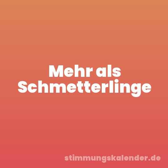 Mehr als Schmetterlinge