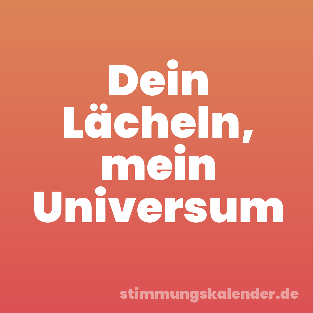Dein Lächeln, mein Universum