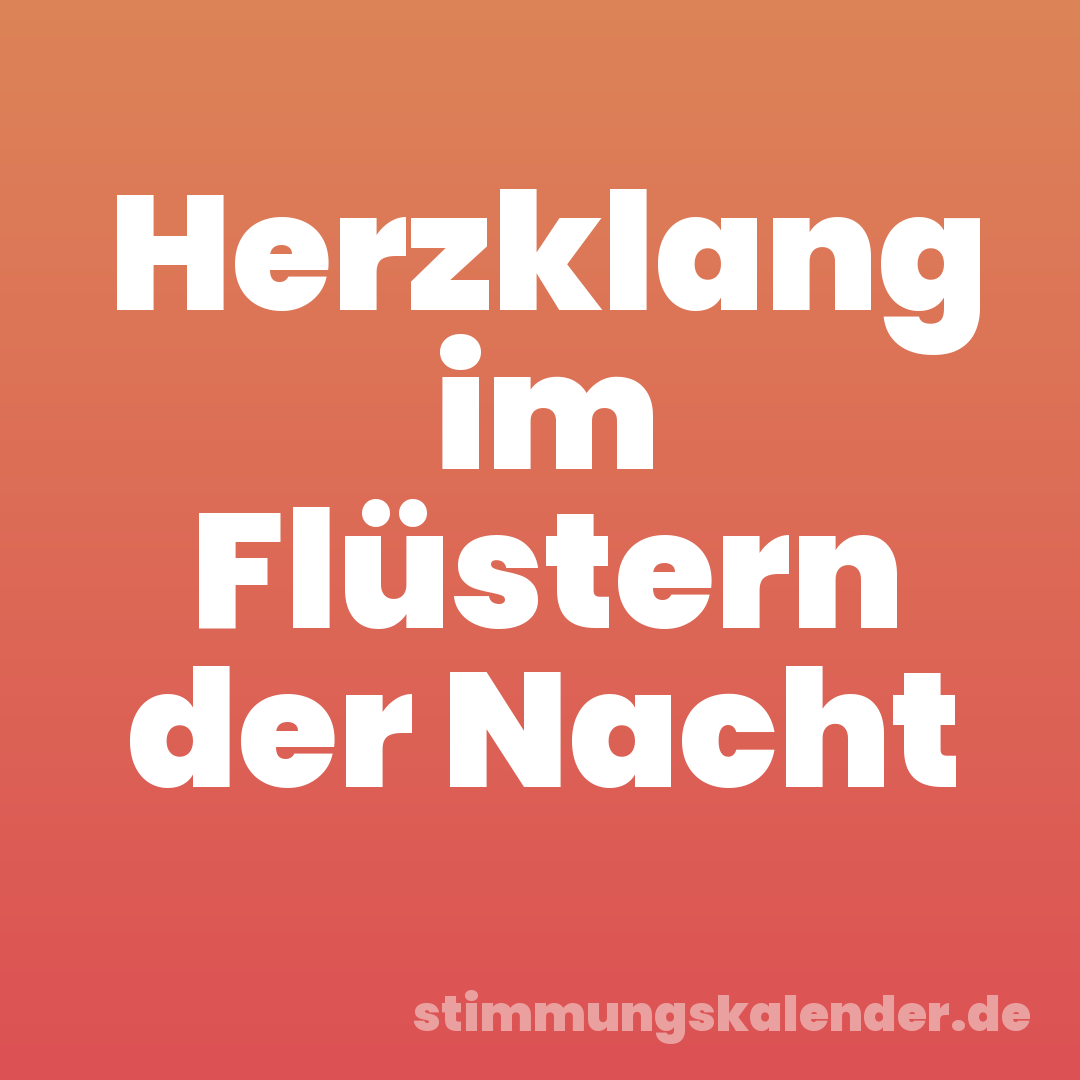 Herzklang im Flüstern der Nacht