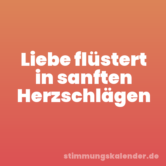 Liebe flüstert in sanften Herzschlägen