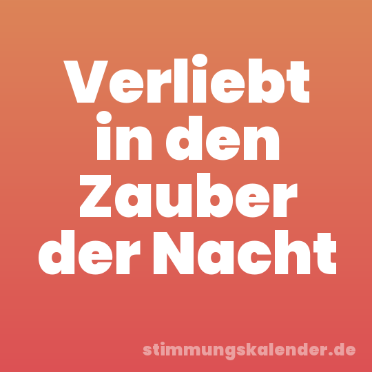 Verliebt in den Zauber der Nacht