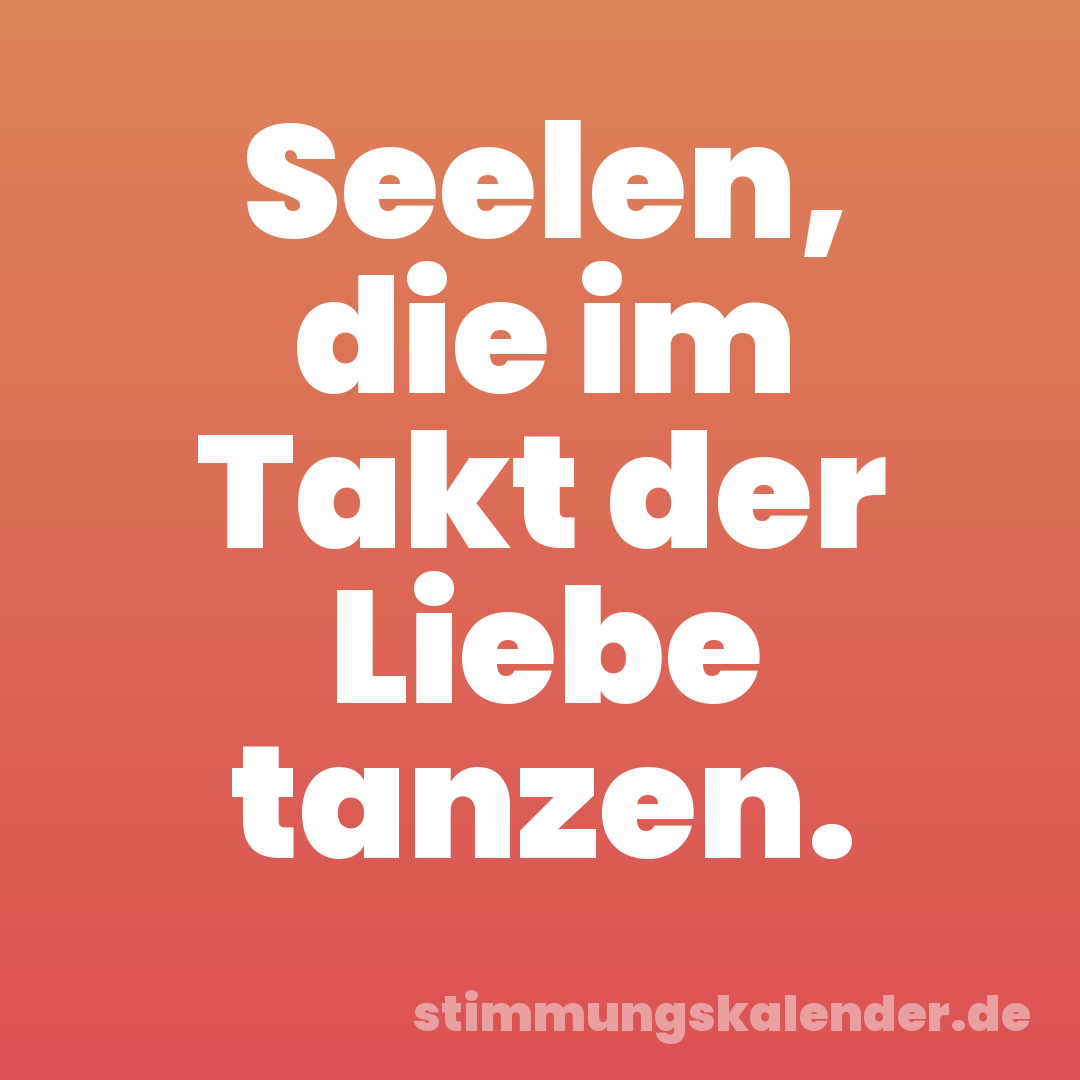 Seelen, die im Takt der Liebe tanzen.
