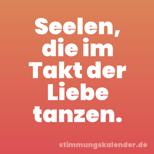 Seelen, die im Takt der Liebe tanzen.