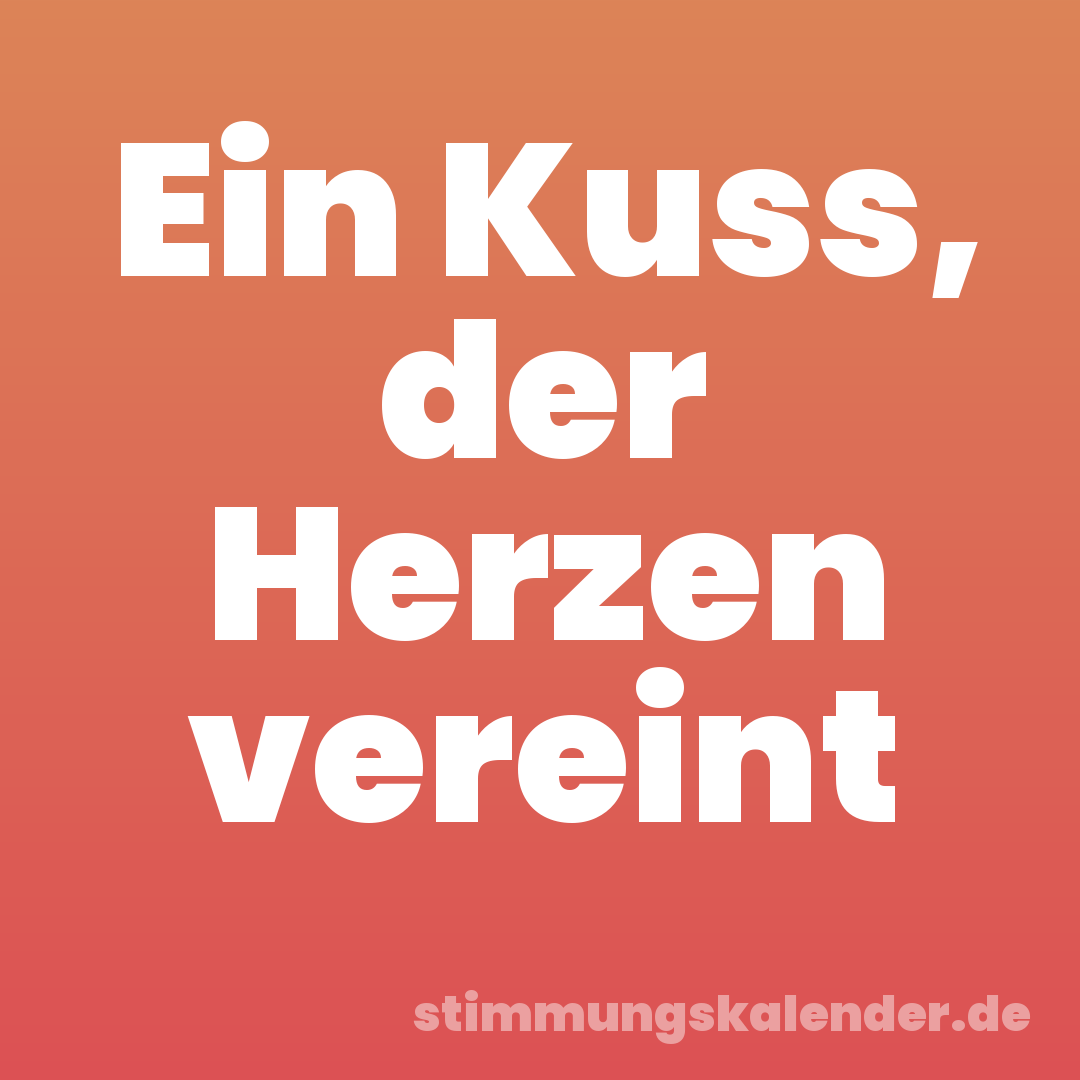 Ein Kuss, der Herzen vereint
