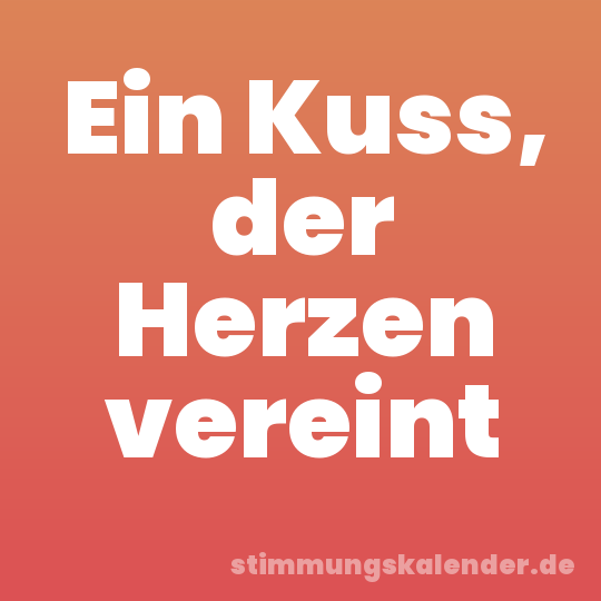 Ein Kuss, der Herzen vereint