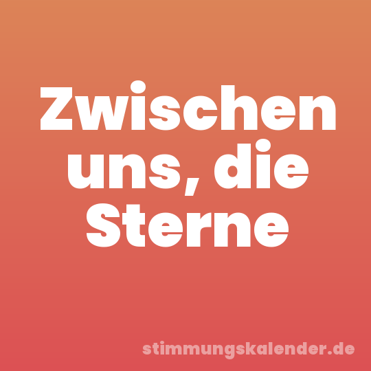 Zwischen uns, die Sterne