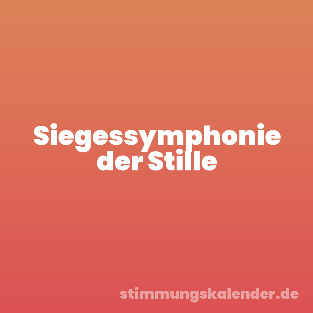 Siegessymphonie der Stille