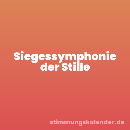 Siegessymphonie der Stille
