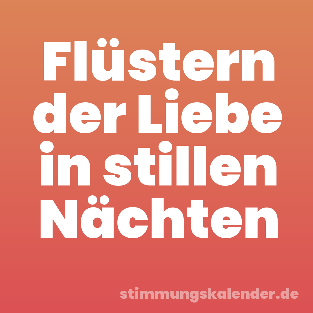 Flüstern der Liebe in stillen Nächten