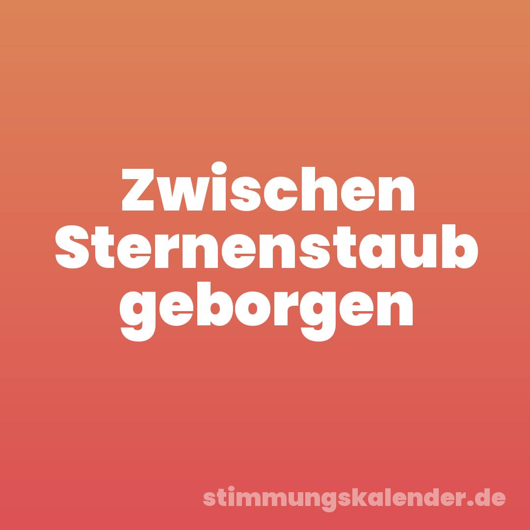 Zwischen Sternenstaub geborgen