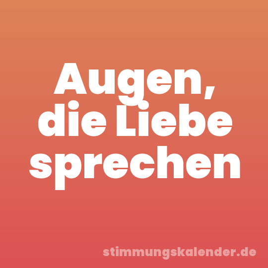 Augen, die Liebe sprechen