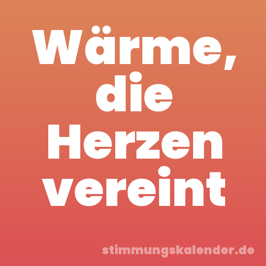 Wärme, die Herzen vereint