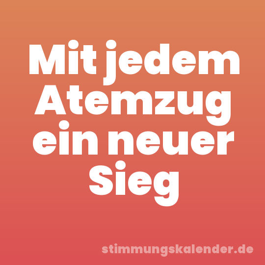 Mit jedem Atemzug ein neuer Sieg