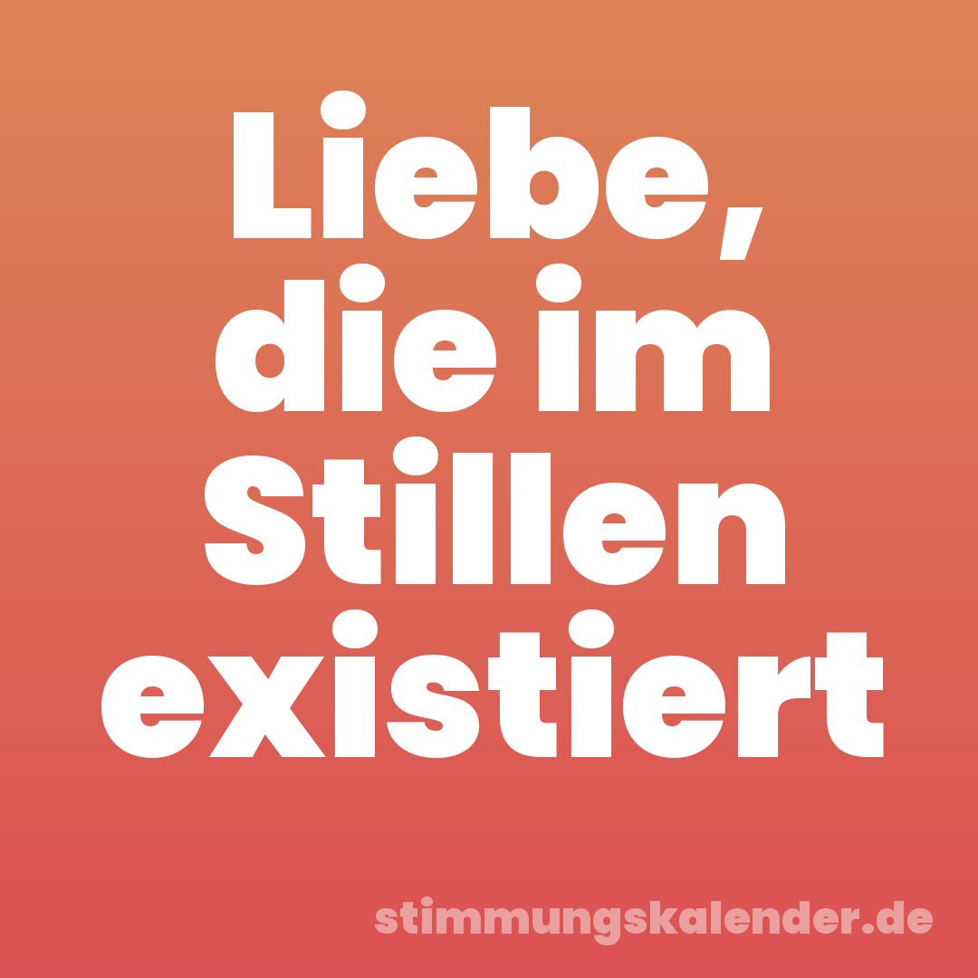 Liebe, die im Stillen existiert