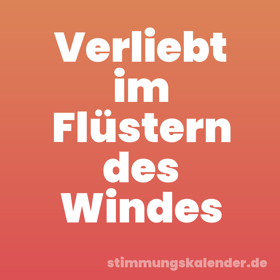 Verliebt im Flüstern des Windes