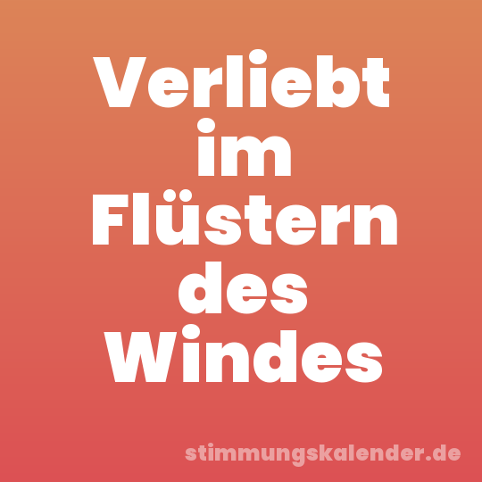 Verliebt im Flüstern des Windes