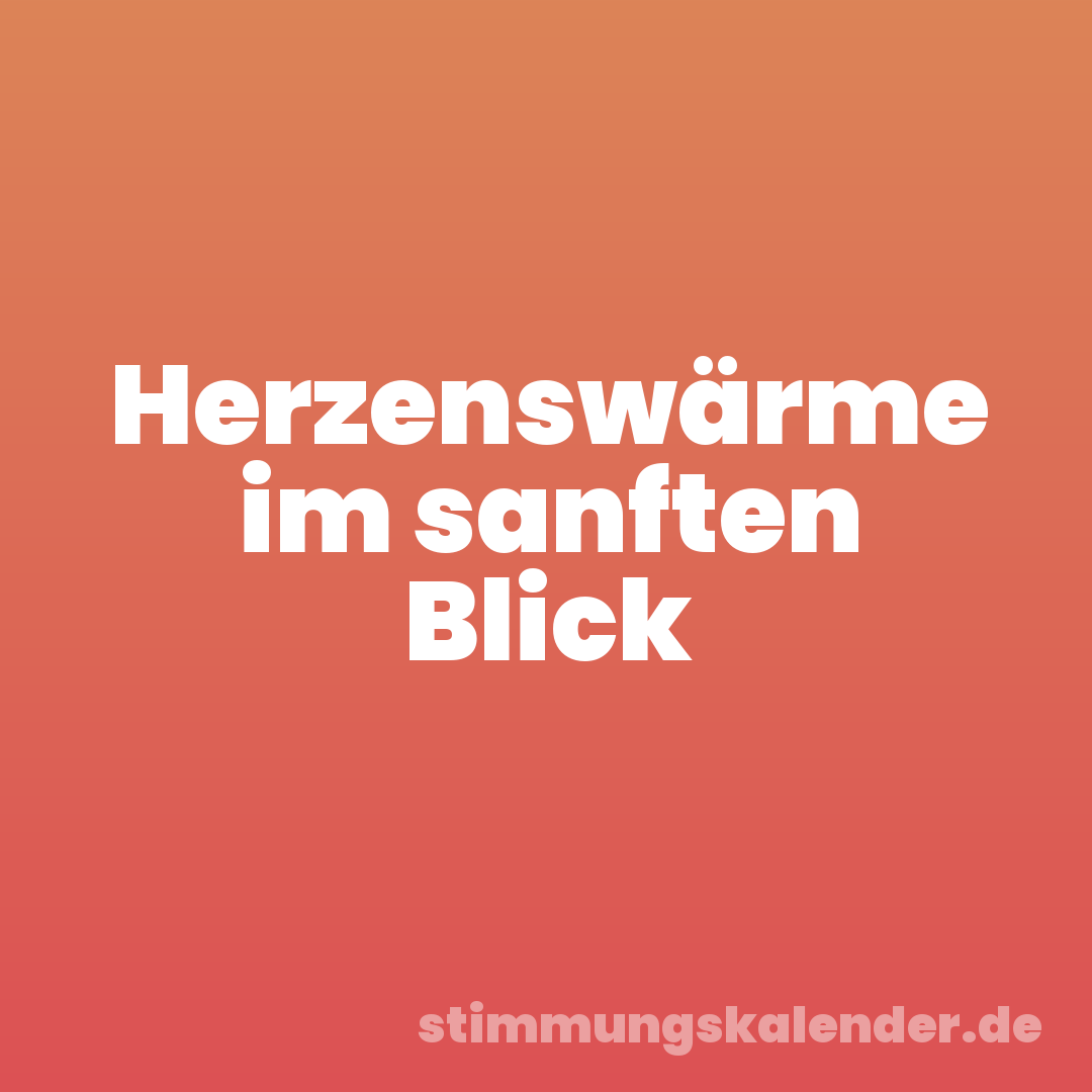 Herzenswärme im sanften Blick