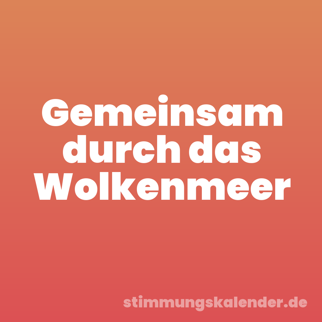 Gemeinsam durch das Wolkenmeer