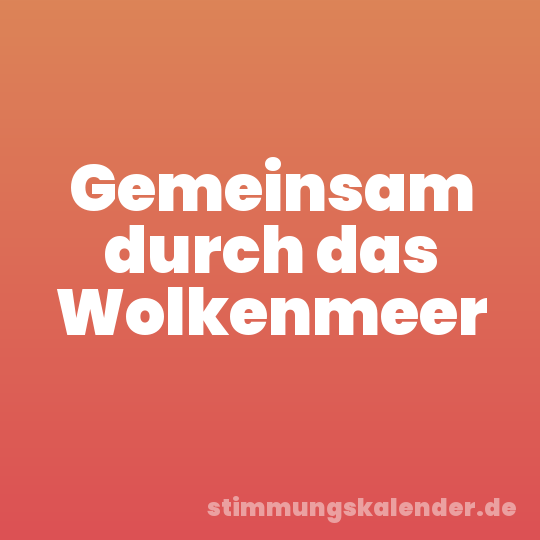 Gemeinsam durch das Wolkenmeer