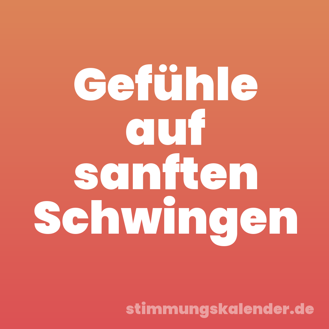 Gefühle auf sanften Schwingen